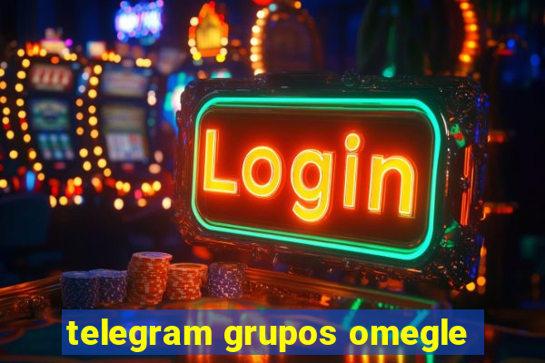 telegram grupos omegle